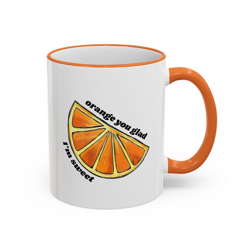 Pun Coffee Mug, Orange You Glad