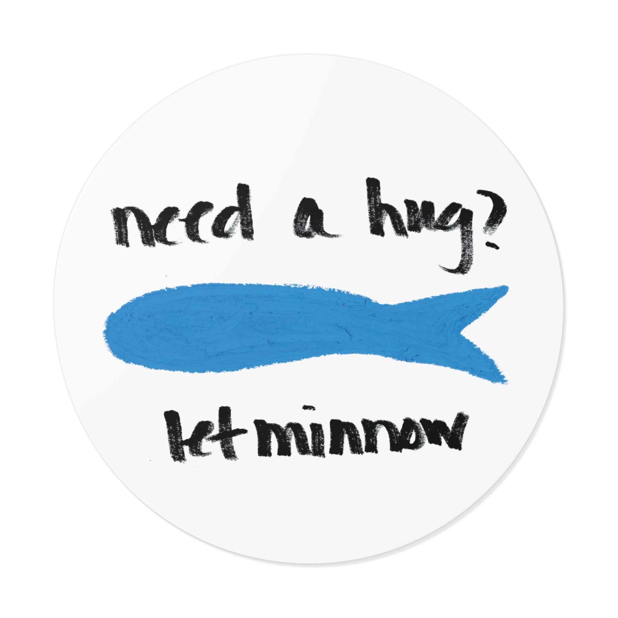 Blue Fish Pun Sticker, Need a Hug Let Minnow