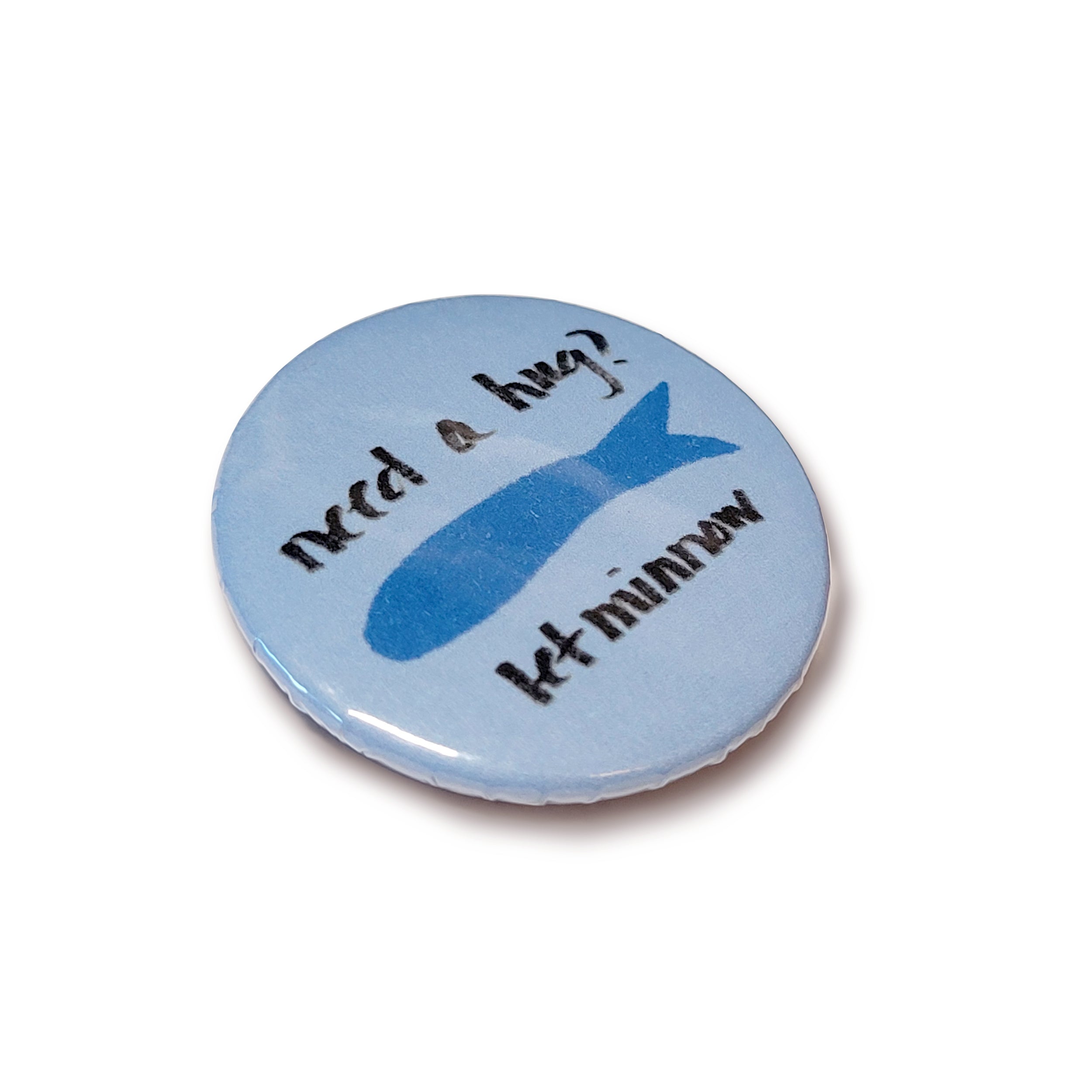 Pun Button | Want a Hug? Let Minnow Blue Fish