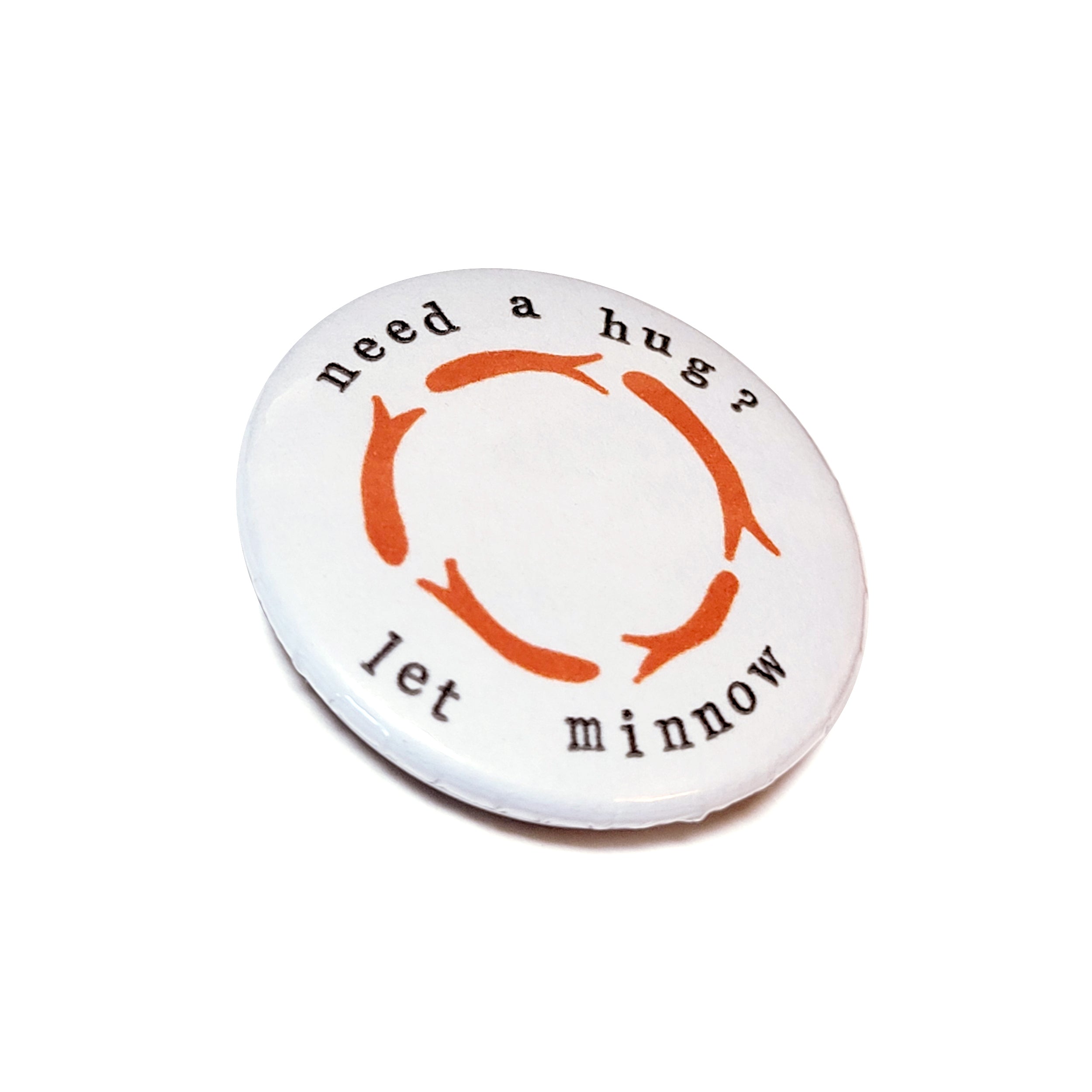 Pun Button | Want a Hug? Let Minnow Orange Fish
